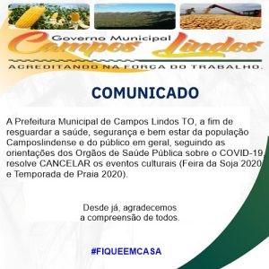 PREFEITURA MUNICIPAL DE CAMPOS LINDOS COMUNICA O CANCELAMENTO DOS EVENTOS CULTURAIS, (FEIRA DA SOJA 2020 E TEMPORADA DE PRAIA 2020) DEVIDO ENFRENTAMENTO DO COVID-19. 26-05-2020 PREFEITURA MUNICIPAL DE CAMPOS LINDOS COMUNICA O CANCELAMENTO DOS EVENTOS CULTURAIS, (FEIRA DA SOJA 2020 E TEMPORADA DE PRAIA 2020) DEVIDO ENFRENTAMENTO DO COVID-19. 26-05-2020